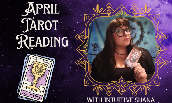 Intuitive Shana tarot card reading for April