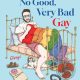 ‘Terrible, Horrible, No Good, Very Bad Gay’